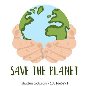 Vector with hands holding Planet Earth. Protection of nature, eco problem. Earth Day. Hand written phrase - go green. Ecological concept - protection of the planet from pollution. Flat design 