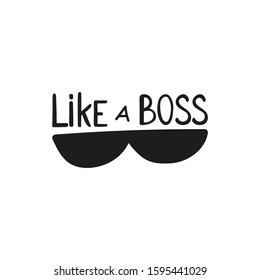 Vector handwriting word like a boss with sunglasses. Handdrawn ink brush lettering phrase Boss. Modern calligraphy.