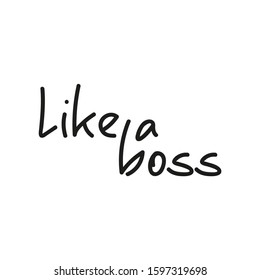 Vector handwriting word like a boss. Handdrawn ink brush lettering phrase Boss. Modern calligraphy.