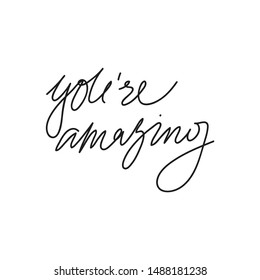 Vector handwriting words you're amazing. Handdrawn ink brush lettering motivating phrase. Modern calligraphy.
