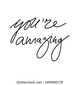 Vector handwriting words you're amazing. Handdrawn ink brush lettering motivating phrase. Modern calligraphy.