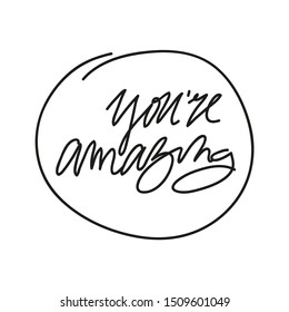 Vector handwriting words you're amazing. Handdrawn ink brush lettering motivating phrase. Modern calligraphy.