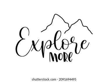 Vector handwritten brush lettering Explore More with mountains drawing. Modern calligraphy inspirational illustration for poster, t shirt print, banner