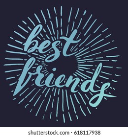 Vector handwritten brush script. Gradient letters isolated on dark background. Best friends. With burst