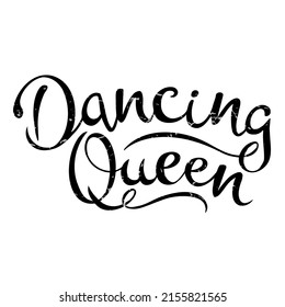 vector handwritten calligraphic inscription Dancing Queen in black with texture