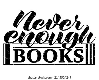 vector handwritten calligraphic inscription Never enough books in black with rexture