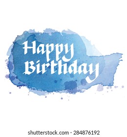 Vector handwritten calligraphy on blue watercolor spots background, isolated on white background - Happy birthday