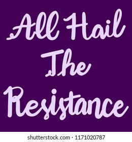 Vector hand-written calligraphy of the phrase "All Hail The Resistance".