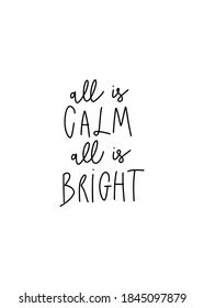 Vector handwritten Christmas quote : all is calm all is bright 