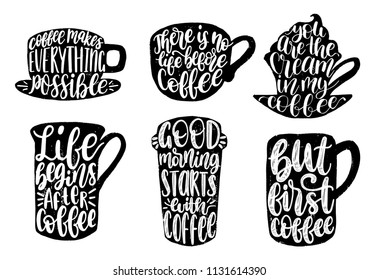 Vector handwritten coffee phrases set. Good Morning Starts With Coffee etc. Quotes typography in cup shapes. Calligraphy illustrations for restaurant poster, cafe label etc.