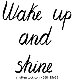 Vector handwritten design in brushpen lettering style with Wake up and shine text