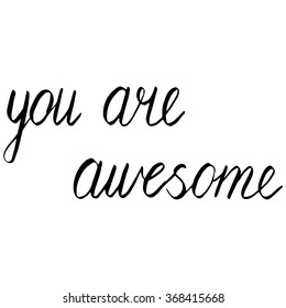 Vector handwritten design in brushpen lettering style with You are awesome text
