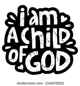 vector handwritten inscription I am a child of God in the form of a sticker in black and white