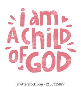 vector handwritten inscription I am a child of God in pink with texture