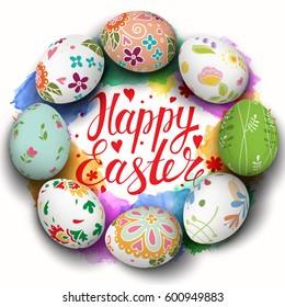 Vector handwritten inscription Happy Easter. Template for card. Brush lettering. Modern ink calligraphy. Colorful watercolor background. Decorated realistic eggs.