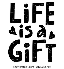 vector handwritten inscription Life is a gift in black with texture