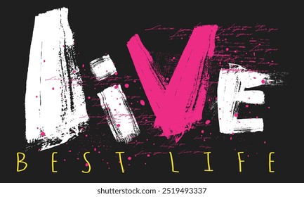 Vector Inscripción escrita a mano Vive tu mejor vida en un estilo casual con textura, vive tu mejor eslogan motivacional de la vida, grunge live slogan, graffiti slogan print, cepillado live slogan typography