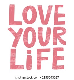 vector handwritten inscription Love your life in pink