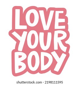 vector handwritten inscription Love your body  in the form of sticker in pink and white