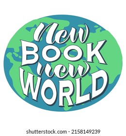 Vector handwritten inscription New book new world on the background of the image of the globe