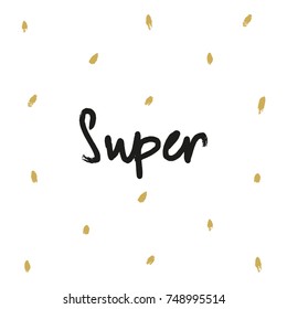 Vector handwritten inscription "Super". Poster, postcard, sticker, print, element for design and other.