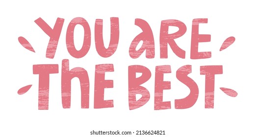 vector handwritten inscription You are the best in pink with a texture in a casual style