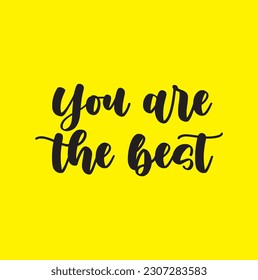 Vector handwritten inscription You are the best in the form of a sticker in black and yellow.