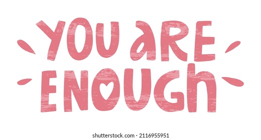 vector handwritten inscription of You are enough in a casual style in pink