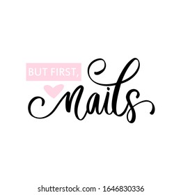 Grabación manuscrita de vectores sobre las uñas aisladas en blanco. Cita de inspiración para estudio de uñas, maestro de manicura, salón de belleza, impresión, tarjeta decorativa. Ilustración de caligrafía vectorial. Pero primero, las uñas.