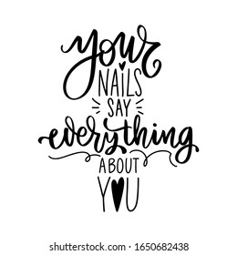 Vector Handwritten lettering about nails. Inspiration quote for nail studio, manicure master, beauty salon, print, decorative card. Vector calligraphy illustration isolated on white.