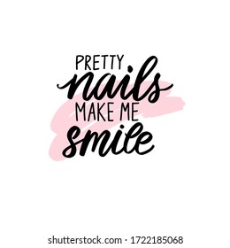 Vector Handwritten lettering about nails. Inspiration quote for studio, manicure master, beauty salon, print, decorative card. Vector calligraphy illustration. Pretty nails make me smile.