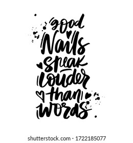 Vector Handwritten lettering about nails. Inspiration quote for studio, manicure master, beauty salon, print, decorative card. Vector calligraphy illustration. Good nails speak louder than words.