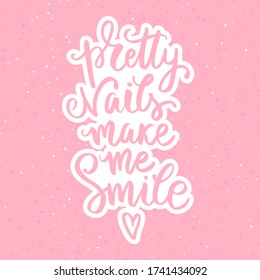 Vector Handwritten lettering about nails on a pink background. Inspiration quote for studio, manicure master, beauty salon, print, decorative card. Vector illustration. Pretty nails make me smile.