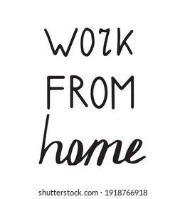 Vector handwritten  lettering calligraphic inscription “work from home” office working, online. Motivational inspiration phrase, for typography posters, stickers and digital use.