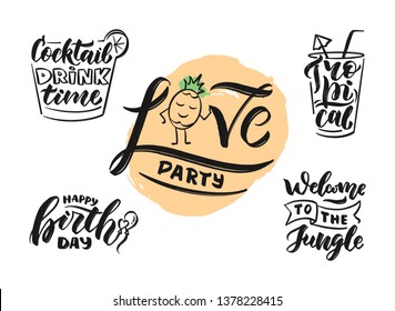 Vector handwritten lettering and calligraphy for poster, background, postcard, banner. Print on cup, bag, shirt, package, balloon. Love party happy birthday, welcome to the jungle, tropical cocktail

