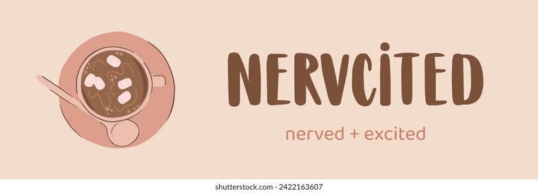 Vector handwritten lettering. English word "nervcited", nerved and excited. T-shirt print design template. Printable vector lettering with a cup of hot chocolate with marshmellow.