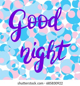 Vector handwritten lettering "Good night" on pale background.