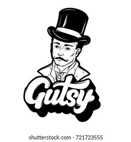 Vector handwritten lettering. Hand drawn illustration of gentleman in cylinder hat. Template for card, poster, banner, print for t-shirt.