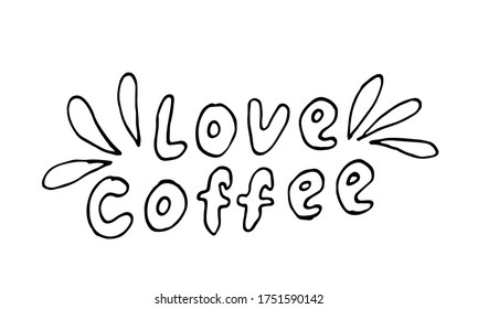 Vector handwritten morning mood phrase. Love coffee text for cup design. Hand drawn typography of inspirational lettering. Template for poster, banner or print