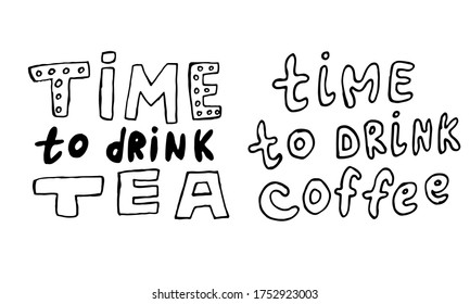 Vector handwritten morning mood phrase. Time to drink tea and coffee text for cup design. Hand drawn typography of inspirational lettering. Template for poster, banner or print