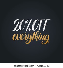 Vector handwritten phrase of 20 Percents Off Everything. Calligraphy for sales poster, discount card etc. Lettering illustration for label or sticker.