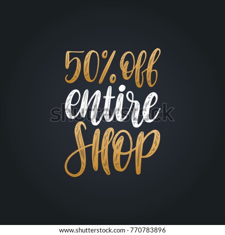 Vector handwritten phrase of 50 Percents Entire Shop. Calligraphy for sales poster, discount card etc. Lettering illustration for label or sticker.