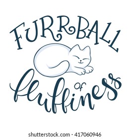 vector handwritten phrase - furrball of fluffiness with cat curled up. Funny lettering poster or card design.