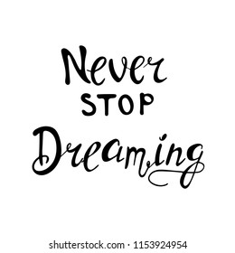 vector handwritten phrase - never stop dreaming