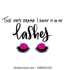 Vector Handwritten quote. Calligraphy phrase for beauty salon, lash extensions maker, decorative cards, beauty blogs. Closed eyes. Long lashes. Fashion makeup drawing