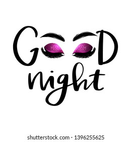 Vector Handwritten quote. Good night. Closed eyes. Long lashes. Fashion makeup drawing. Calligraphy phrase for girls, decorative cards, beauty blogs. 