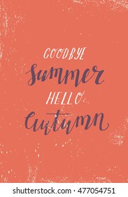 Vector handwritten quote Goodbye Summer Hello Autumn. Vintage poster
