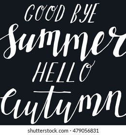 Vector handwritten quote Goodbye Summer Hello Autumn. Vintage poster