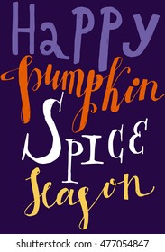Vector handwritten quote Happy Pumpkin Spice Season