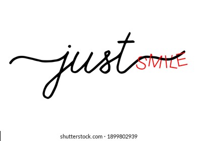 Vector handwritten quote: just smile. Design print for t shirt, pin label, badges, sticker, banner